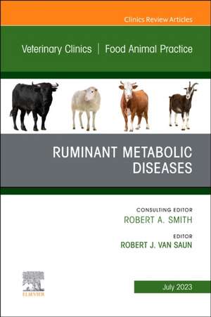 Ruminant Metabolic Diseases, An Issue of Veterinary Clinics of North America: Food Animal Practice de Robert J. Van Saun