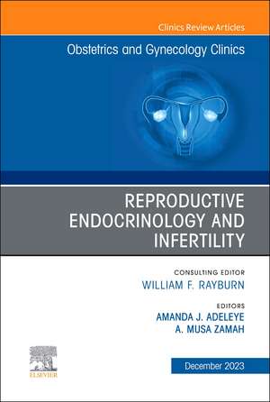 Reproductive Endocrinology and Infertility, An Issue of Obstetrics and Gynecology Clinics de Amanda J. Adeleye