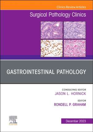 Gastrointestinal Pathology, An Issue of Surgical Pathology Clinics de Rondell P. Graham