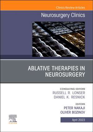 Ablative Therapies in Neurosurgery, An Issue of Neurosurgery Clinics of North America de Peter Nakaji