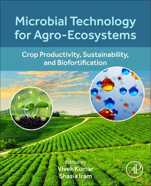 Microbial Technology for Agro-Ecosystems: Crop Productivity, Sustainability, and Biofortification de Vivek Kumar