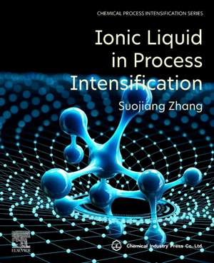 Ionic Liquid in Process Intensification de Suojiang Zhang