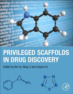 Privileged Scaffolds in Drug Discovery de Bin Yu