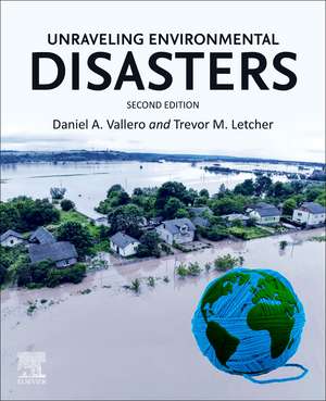 Unraveling Environmental Disasters de Daniel A. Vallero