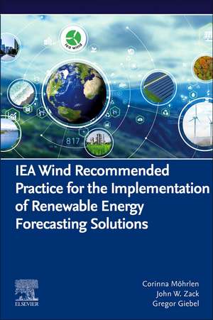 IEA Wind Recommended Practice for the Implementation of Renewable Energy Forecasting Solutions de Corinna Möhrlen