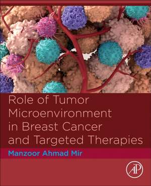 Role of Tumor Microenvironment in Breast Cancer and Targeted Therapies de Manzoor Ahmad Mir