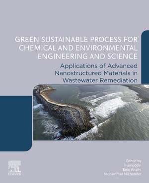 Green Sustainable Process for Chemical and Environmental Engineering and Science: Applications of Advanced Nanostructured Materials in Wastewater Remediation de Tariq Altalhi