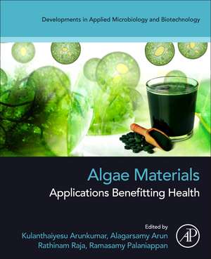 Algae Materials: Applications Benefitting Health de K. Arunkumar