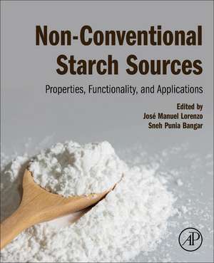 Non-Conventional Starch Sources: Properties, Functionality, and Applications de José Manuel Lorenzo