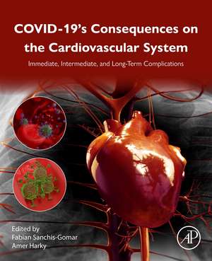 COVID-19’s Consequences on the Cardiovascular System: Immediate, Intermediate, and Long-Term Complications de Fabian Sanchis-Gomar