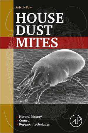 House Dust Mites: Natural History, Control and Research Techniques de Rob de Boer