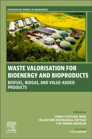 Waste Valorization for Bioenergy and Bioproducts: Biofuels, Biogas, and Value-Added Products de Hwai Chyuan Ong