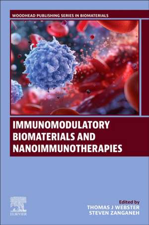 Immunomodulatory Biomaterials and Nano-immunotherapies de Thomas J. Webster