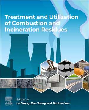 Treatment and Utilization of Combustion and Incineration Residues de Lei Wang