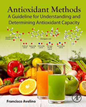 Antioxidant Methods: A Guideline for Understanding and Determining Antioxidant Capacity de Francisco Avelino