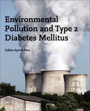 Environmental Pollution and Type 2 Diabetes Mellitus de Sultan Ayoub Meo