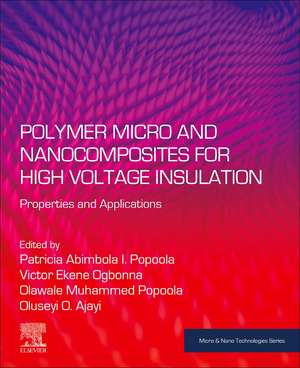 Polymer Micro and Nanocomposites for High Voltage Insulation: Properties and Applications de Patricia Abimbola I Popoola