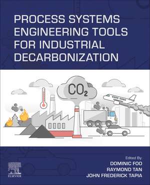 Process Systems Engineering Tools for Industrial Decarbonization de Dominic Foo
