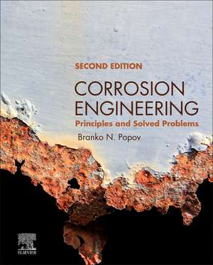 Corrosion Engineering: Principles and Solved Problems de Branko N. Popov