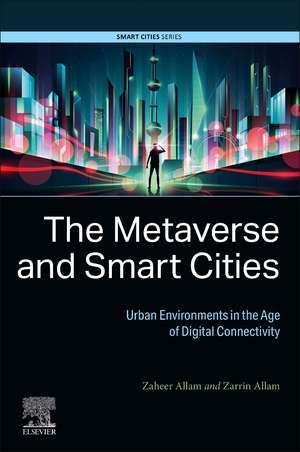 The Metaverse and Smart Cities: Urban Environments in the Age of Digital Connectivity de Zaheer Allam