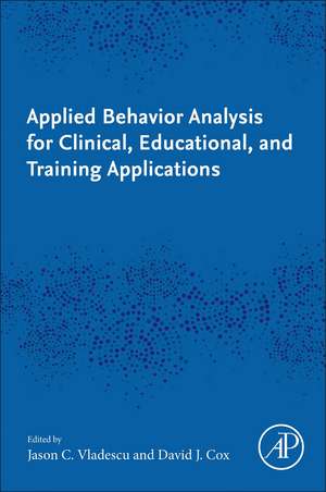 Applied Behavior Analysis for Clinical, Educational, and Training Applications de Jason C. Vladescu