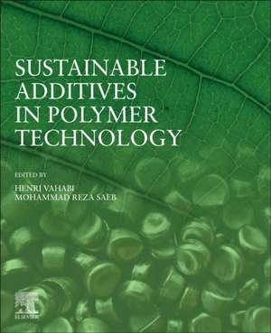 Sustainable Additives in Polymer Technology de Henri Vahabi