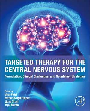 Targeted Therapy for the Central Nervous System: Formulation, Clinical Challenges, and Regulatory Strategies de Viral Patel