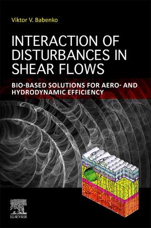 Interaction of Disturbances in Shear Flows: Bio-based Solutions for Aero- and Hydrodynamic Efficiency de Viktor V. Babenko