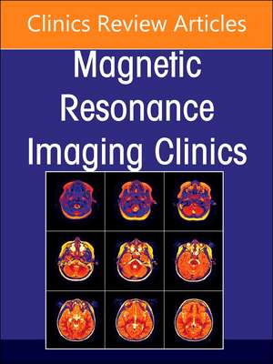 MR-Guided Focused Ultrasound, An Issue of Magnetic Resonance Imaging Clinics of North America de Dheeraj Gandhi