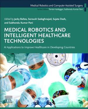 Medical Robotics and Intelligent Healthcare Technologies: AI Applications to Improve Healthcare in Developing Countries de Jacky Baltes