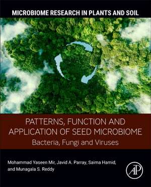 Patterns, Function and Application of Seed Microbiome: Bacteria, Fungi and Viruses de Mohammad Yaseen Mir