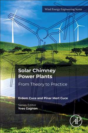 Solar Chimney Power Plants: From Theory to Practice de Erdem Cuce