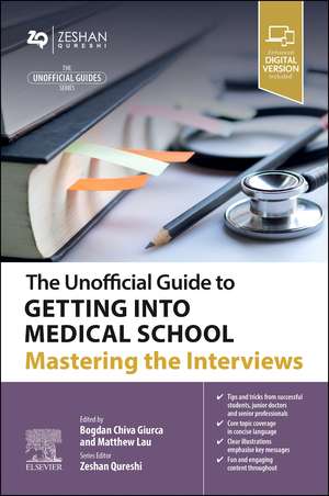 The Unofficial Guide to Getting Into Medical School: Mastering the Interviews de Bogdan Chiva Giurca