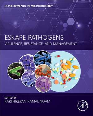 ESKAPE Pathogens: Virulence, Resistance, and Management de Karthikeyan Ramalingam