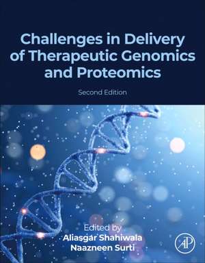 Challenges in Delivery of Therapeutic Genomics and Proteomics de Aliasgar Shahiwala