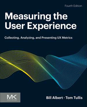 Measuring the User Experience: Collecting, Analyzing, and Presenting UX Metrics de Bill Albert