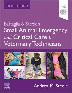 Battaglia & Steele's Small Animal Emergency and Critical Care for Veterinary Technicians de Andrea M. Battaglia