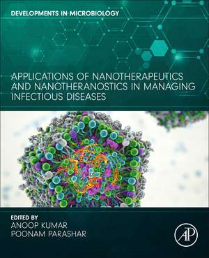 Applications of Nanotherapeutics and Nanotheranostics in Managing Infectious Diseases de Poonam Parashar