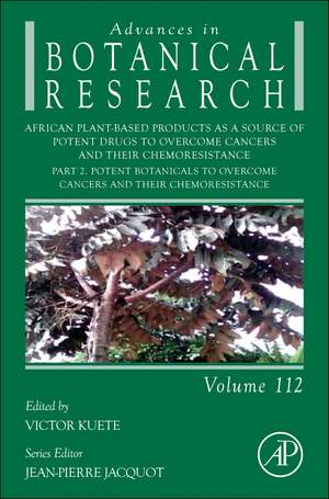 African Plant-Based Products as a Source of Potent Drugs to Overcome Cancers and their Chemoresistance: Part 2. Potent Botanicals to Overcome Cancers and their Chemoresistance de Jean-Pierre Jacquot