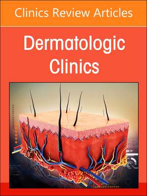 The Evolving Landscape of Atopic Dermatitis, An Issue of Dermatologic Clinics de Jonathan I. Silverberg