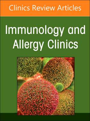 Biologics in Allergic/Immunologic Conditions, An Issue of Immunology and Allergy Clinics of North America de Flavia Hoyte