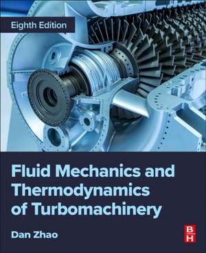 Fluid Mechanics and Thermodynamics of Turbomachinery de Dan Zhao