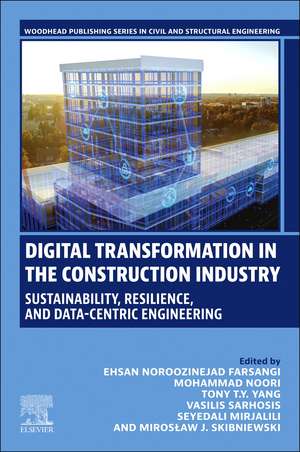 Digital Transformation in the Construction Industry: Sustainability, Resilience, and Data-Centric Engineering de Ehsan Noroozinejad Farsangi