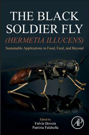 The Black Soldier Fly (Hermetia illucens): Sustainable Applications in Food, Feed, and Beyond de Fulvia Bovera