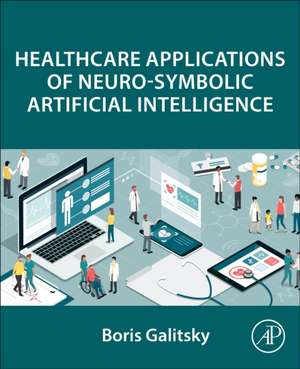 Healthcare Applications of Neuro-Symbolic Artificial Intelligence de Boris Galitsky