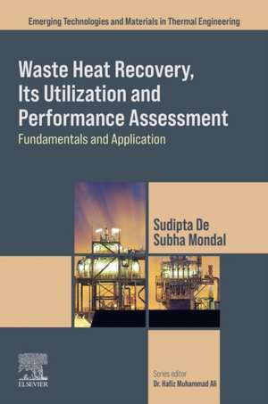 Waste Heat Recovery, Its Utilization and Performance Assessment: Fundamentals and Application de Sudipta De