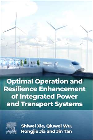 Optimal Operation and Resilience Enhancement of Integrated Power and Transport Systems de Qiuwei Wu