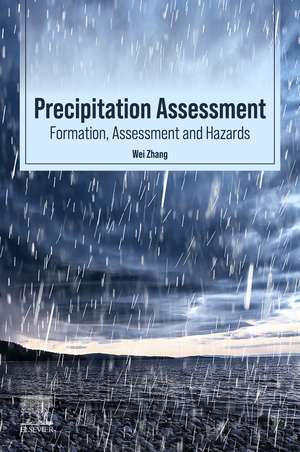 Precipitation Assessment: Formation, Assessment and Hazards de Wei Zhang