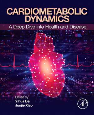 Cardiometabolic Dynamics: A Deep Dive into Health and Disease de Yihua Bei