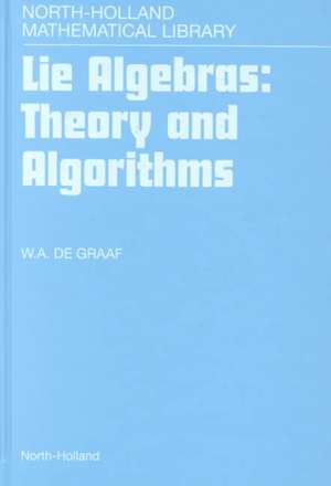 Lie Algebras: Theory and Algorithms de W.A. de Graaf